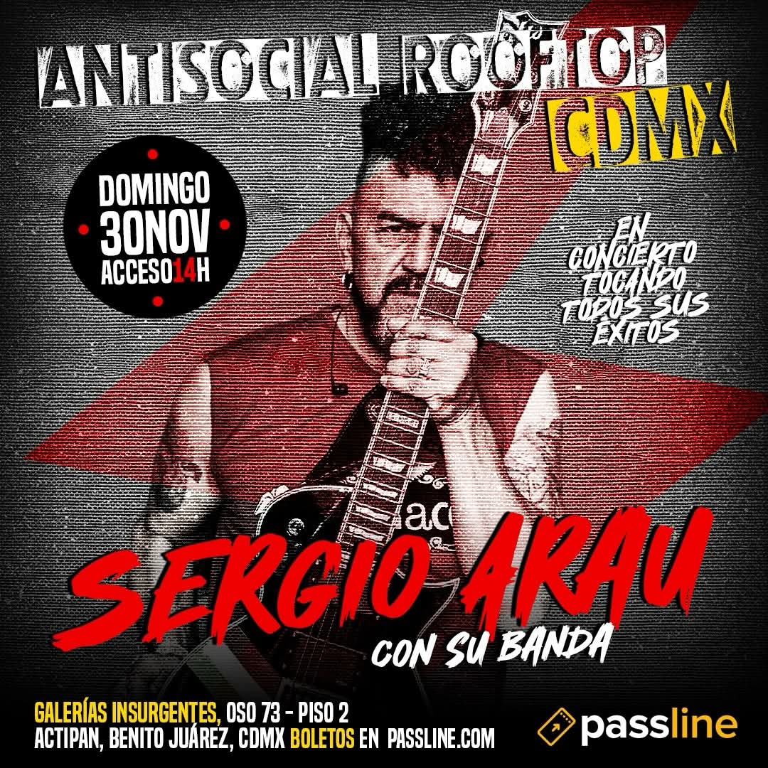 🔥🎸 ¡ÚLTIMO TOQUÍN DEL AÑO DE SERGIO ARAU! 🎸🔥  
📅 Domingo 30 de noviembre 2025  
📍 AntiSocial, Galerías Insurgentes.
🕑 4 pm covers Rock en Español.
⭐ 5:30 pm DJ Izra Moondog 
🎸 7 pm – Concierto de Sergio Arau  
💵 Costo: $348
🎟 Boleto en taquilla ❤️ 
📣 Comparte 📣