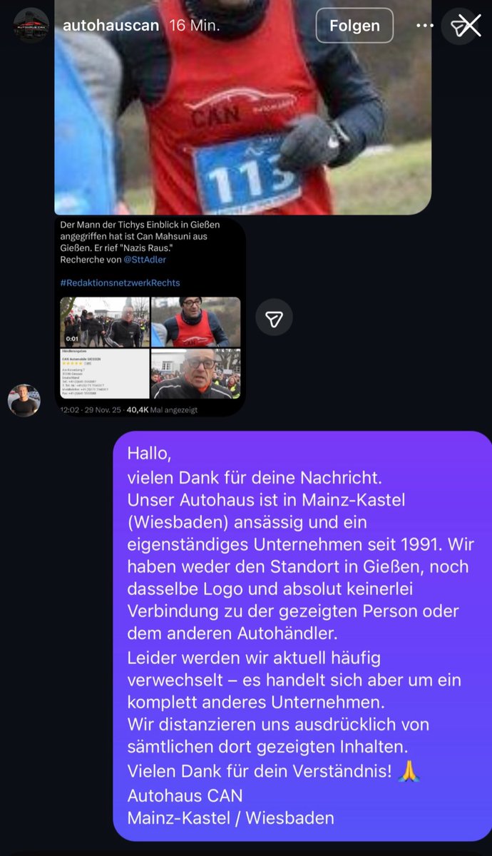 Leute, hört bitte auf, das Autohaus Can in Wiesbaden verbal anzugreifen! Die haben mit der Sache NICHTS zu tun!
Das richtige Autohaus ist in GIEẞEN. Der Google-Maps-Eintrag wurde bereits gelöscht.
Entschuldigt euch bei den Betroffenen!

#RedaktionsnetzwerkRechts