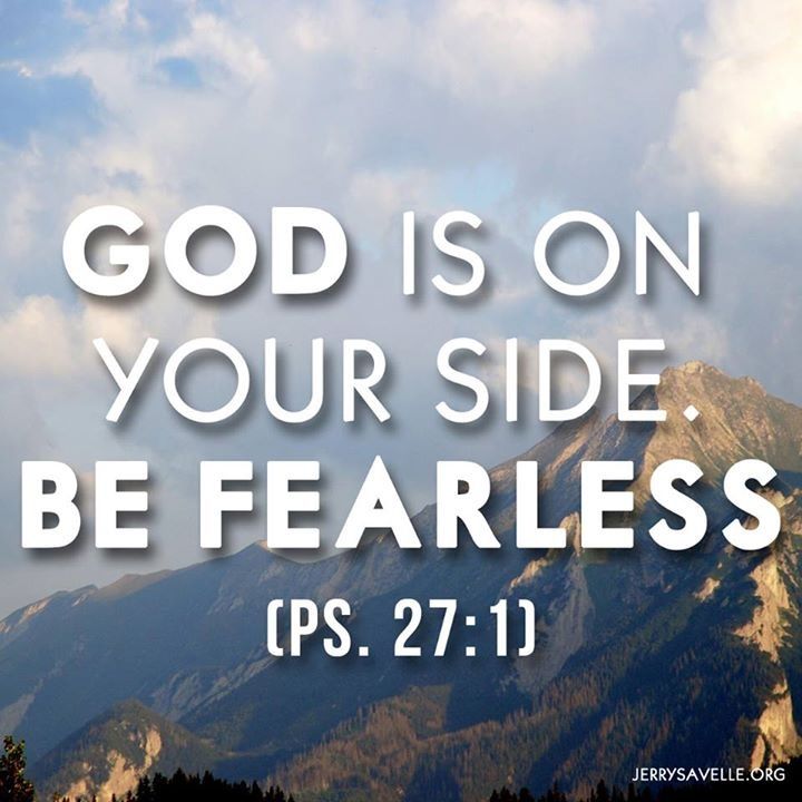 Psalms 27:1 NLT
The Lord is my light and my salvation— so why should I be afraid? The Lord is my fortress, protecting me from danger, so why should I tremble?