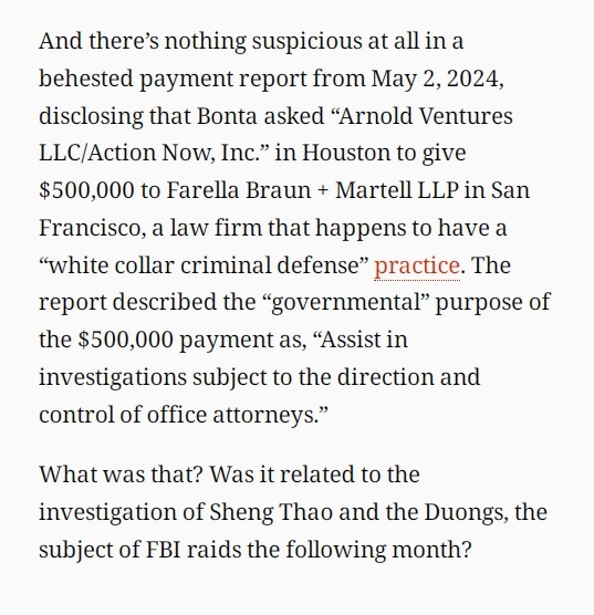 Susan_Shelley's tweet image. Why did California Attorney General Rob Bonta ask a nonprofit in Houston to send $500,000 to a law firm in San Francisco to &quot;Assist in investigations subject to the direction and control of office attorneys&quot; a month before the FBI raided Sheng Thao and the Duongs?