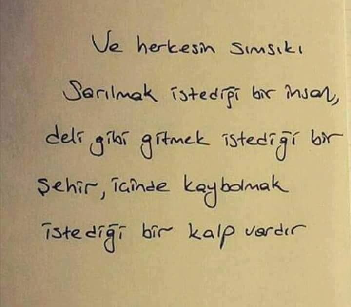 “Ve herkesin sımsıkı
sarılmak istediği bir insan, 
deli gibi gitmek istediği bir şehir, 
içinde kaybolmak istediği bir kalp vardır.”