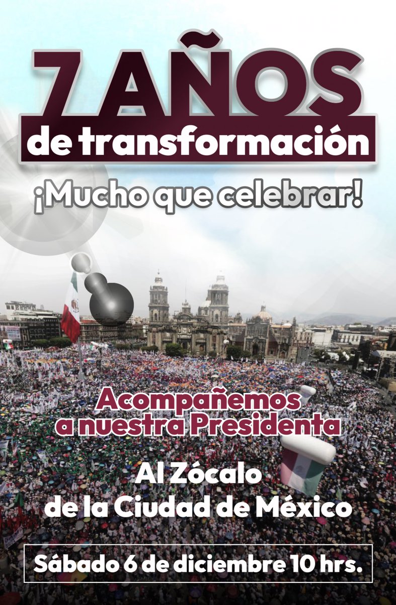 El sábado 6 de diciembre a las 10 am estaremos en el Zócalo de la Ciudad de México con la Presidenta <a href="/Claudiashein/">Claudia Sheinbaum Pardo</a> para celebrar 7 años de transformaciones a favor del pueblo:
 
- Hay libertad de prensa, de reunión, de manifestación, de empresa.
- Récord en inversión extranjera