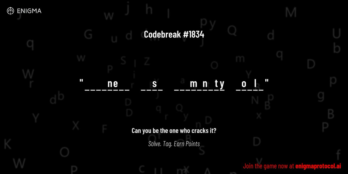 enigmagame's tweet image. New enigma is live. Codebreak #1834.

One phrase. One hour. One shot.

_ _ _ _ n e _ _     _ _ s _     _ _ _ m _ n _ t y     _ o _ l _

Guess it. Submit. Collect points.

Reply with #codebreak &quot;your guess&quot;