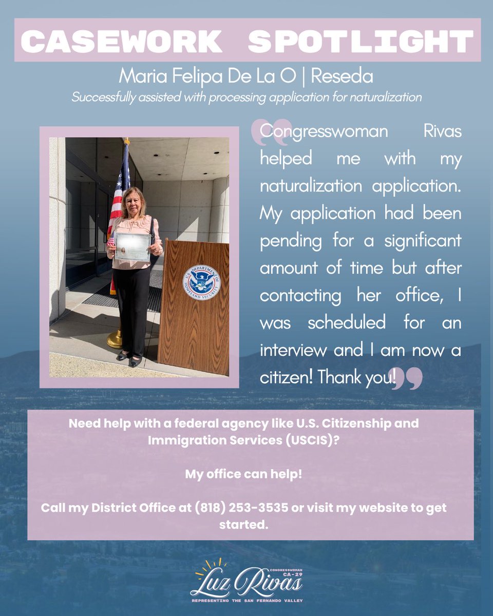 RepLuzRivas's tweet image. Maria from Reseda is this week’s casework spotlight!

She reached out to my office to receive assistance with processing her application for naturalization. 

My office reached out to USCIS on Maria&apos;s behalf and she was able to get a scheduled interview – which resulted in her…