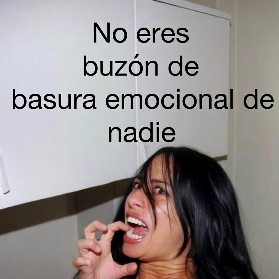Re_paila's tweet photo. 'No eres buzón de basura emocional de nadie' https://t.co/q4Eqnc6mY7