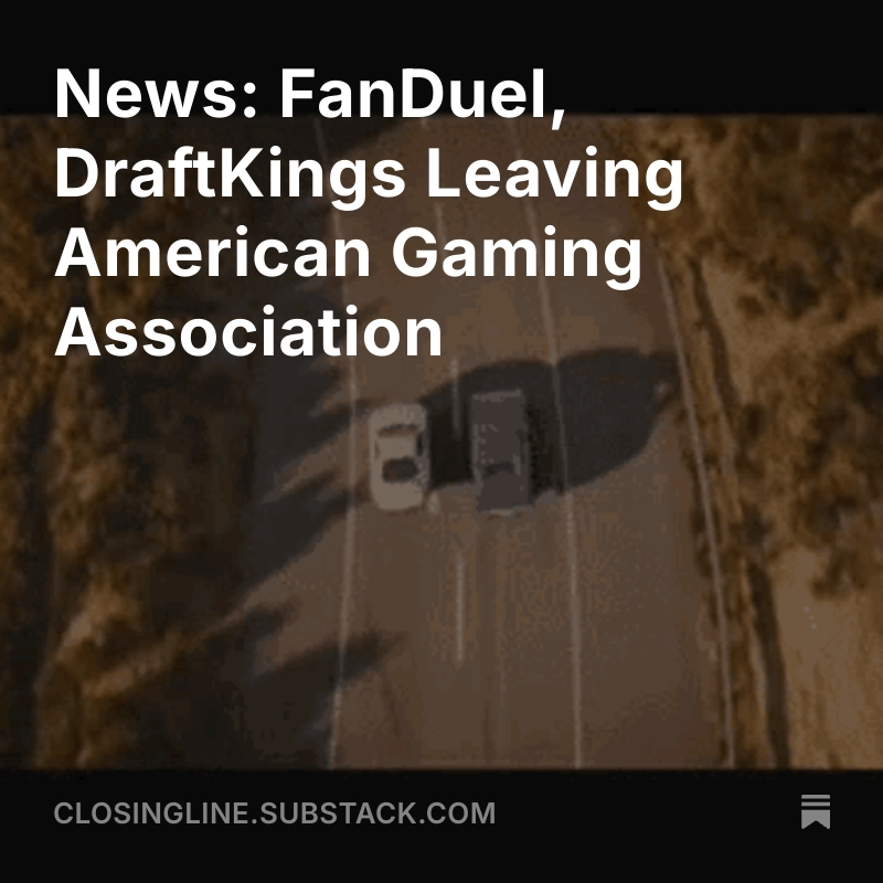 DustinGouker's tweet image. Welp, things are escalating quickly. FanDuel and DraftKings are leaving the American Gaming Association. closingline.substack.com/p/news-fanduel…