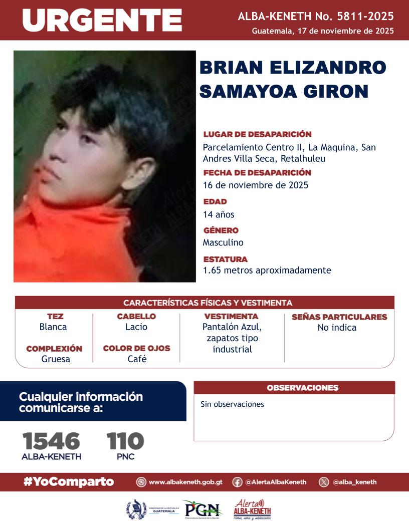 alba_keneth's tweet image. #AlertaAlbaKeneth⚠️| Brian Elizandro Samayoa Giron de 14 años de edad. Desapareció el 16 de noviembre de 2025, en Parcelamiento Centro II, La Maquina, San Andres Villa Seca, Retalhuleu.

🔁Comparte y ayúdanos con su localización.
📞Si tienes información llama al 1546. #YoComparto