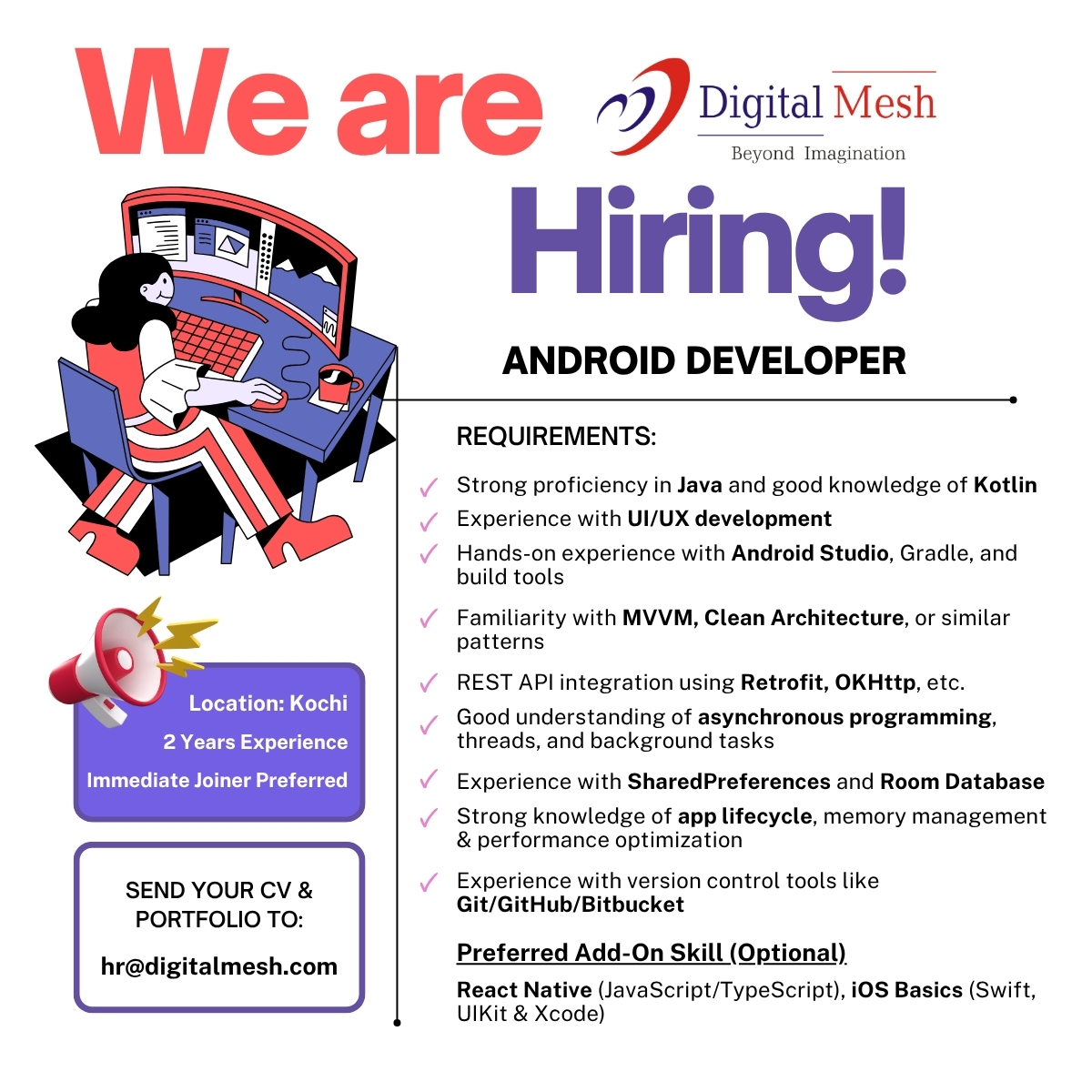 DigitalMesh1999's tweet image. 🚀 We’re Hiring: Android Developer (2 Yrs Exp)
📍 Kochi | 🕒 Immediate Joiner
Skills: Java, Kotlin, Android Studio, MVVM, REST APIs, Room DB, Git.
Bonus: React Native.
Optional: iOS basics.
👉 Apply now!

#Hiring #AndroidDeveloper #KochiJobs #TechJobs #DeveloperJobs