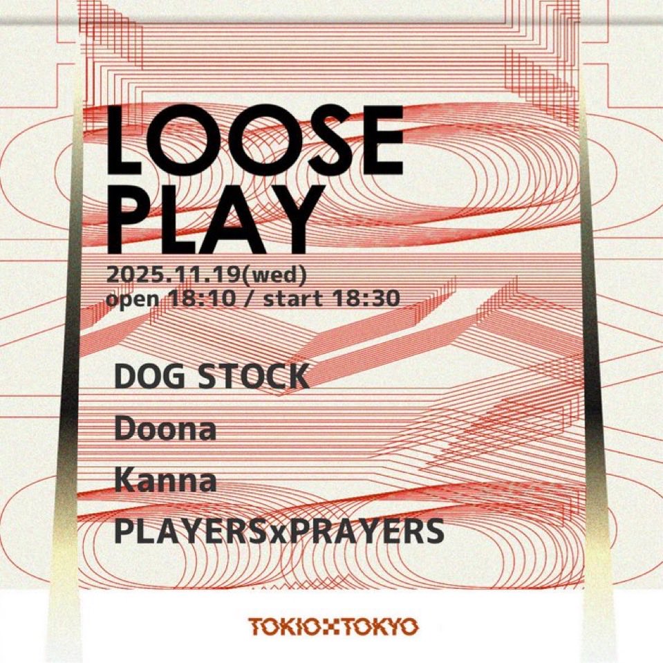 📣🔊TOMORROW🔊📣
⟡.· ⎯⎯⎯⎯⎯⎯⎯⎯⎯⎯⎯ ⟡.·

             「LOOSE PLAY」

⟡.· ⎯⎯⎯⎯⎯⎯⎯⎯⎯⎯⎯ ⟡.·

11/19 (Wed)
OPEN 18:10 / START 18:30
📍TOKIO TOKYO

DOG STOCK <a href="/DOGSTOCKJP/">DOG STOCK</a>
Doona <a href="/DoonaOfficial/">Doona</a>
Kanna <a href="/kanna_nagoya/">Kanna</a>
PLAYERSxPRAYERS <a href="/PLAYERSxPRAYERS/">PLAYERSxPRAYERS</a>