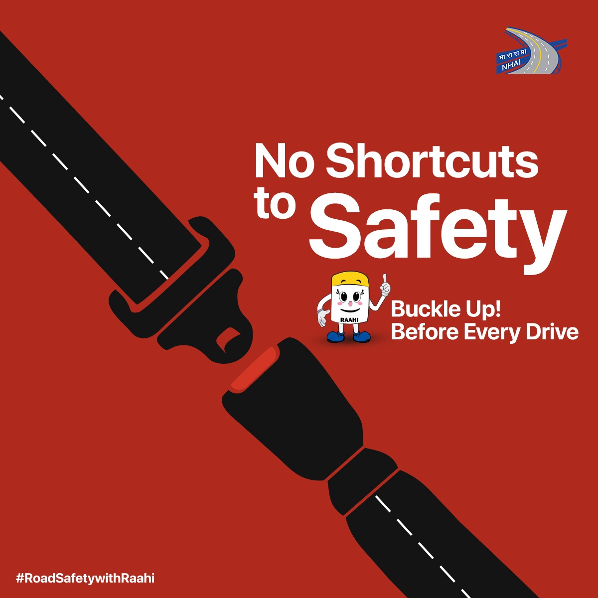 Buckle up before you start!
Protect yourself and your loved ones by ensuring everyone has fastened their seat belt before starting the journey.

#NHAI #RoadSafetyWithRaahi #BuildingANation