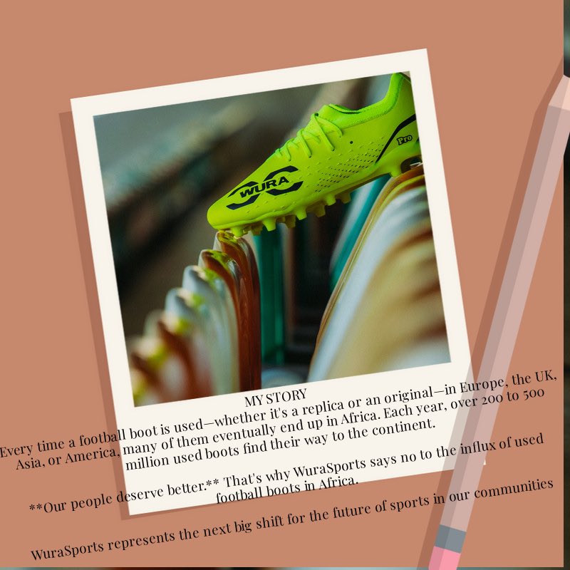 Support WuraSports
A Call to Action
Each year, an estimated 200-500 million used boots arrive on the African continent. This underscores the importance of WuraSports in our communities. 
We deserve more As the saying goes, charity begins at home.
The Africa needs innovative #fyp