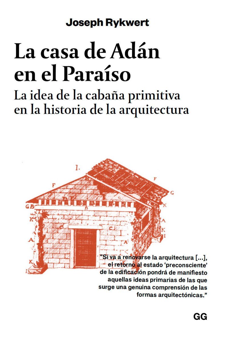 La casa de Adán en el paraíso. La idea de la cabaña primitiva en la historia de la arquitectura #editorial <a href="/editorialgg/">Editorial GG</a> Joseph Rykwert #historia buff.ly/m0qLzGv