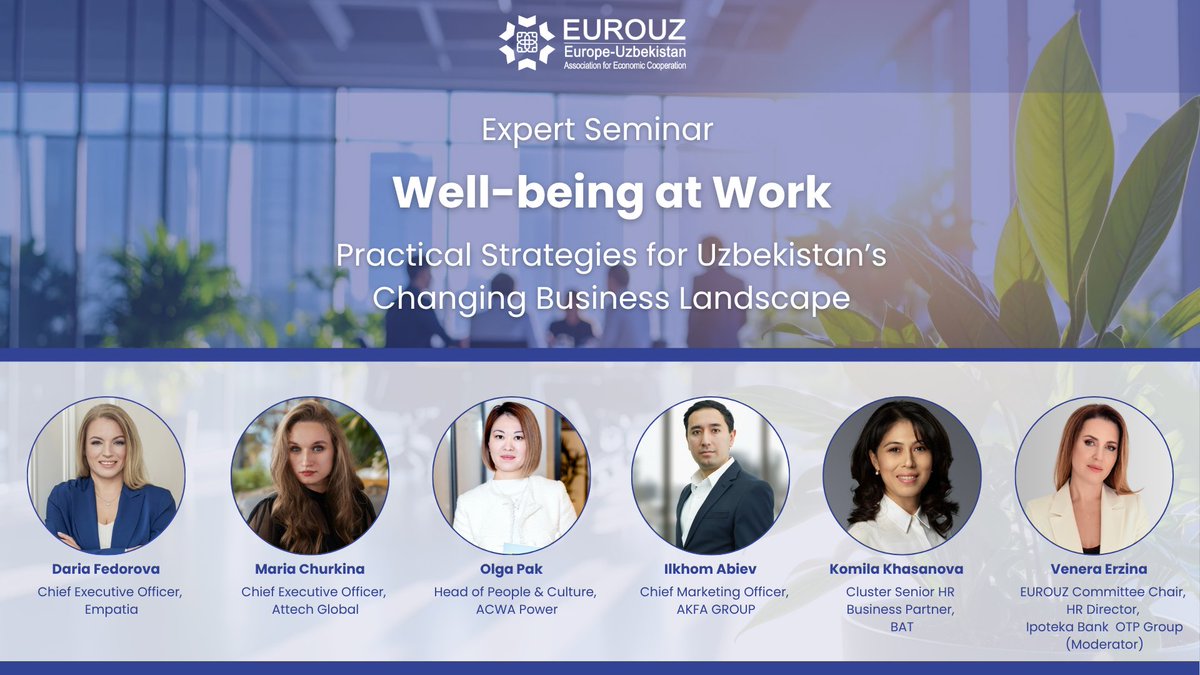 Last Call: Join us for the Expert Seminar “Well-being at Work: Practical Strategies for Uzbekistan’s Changing Business Landscape” organized by #EUROUZ HR &amp; Capacity Building Committee

As organisations navigate rapid economic transformation, employee well-being is emerging as a
