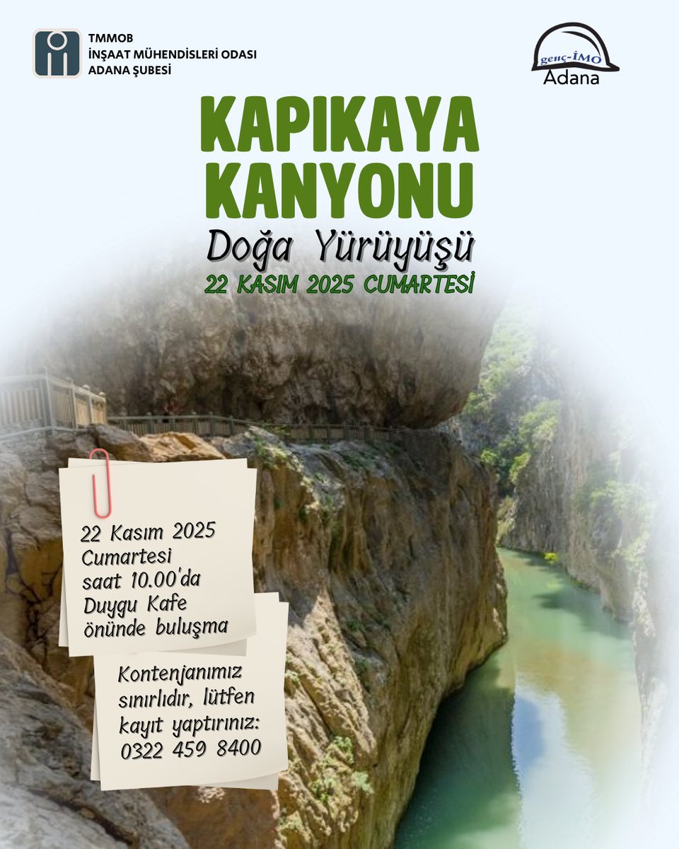 📢 Kapıkaya Kanyonu Doğa Yürüyüşü 
22 Kasım Cumartesi günü  Kapıkaya Kanyonu doğa yürüyüşü gerçekleştireceğiz. Kontenjanımız sınırlı olup,  0 322 459 8400 numaralı telefondan kayıt yaptırabilirsiniz. 
🚐 Hareket: 22 Kasım Cumartesi, saat 10.00, Duygu Kafe önü