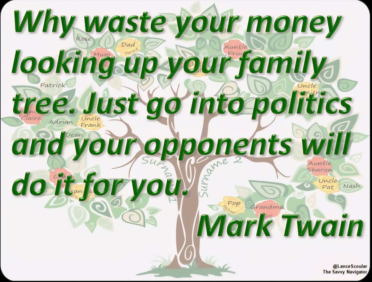 LanceScoular's tweet image. 🤔 Why waste your money looking up your family tree❓️

Just go into politics and your opponents will do it for you❗️

                                    Mark Twain 

#politics #opponents #money