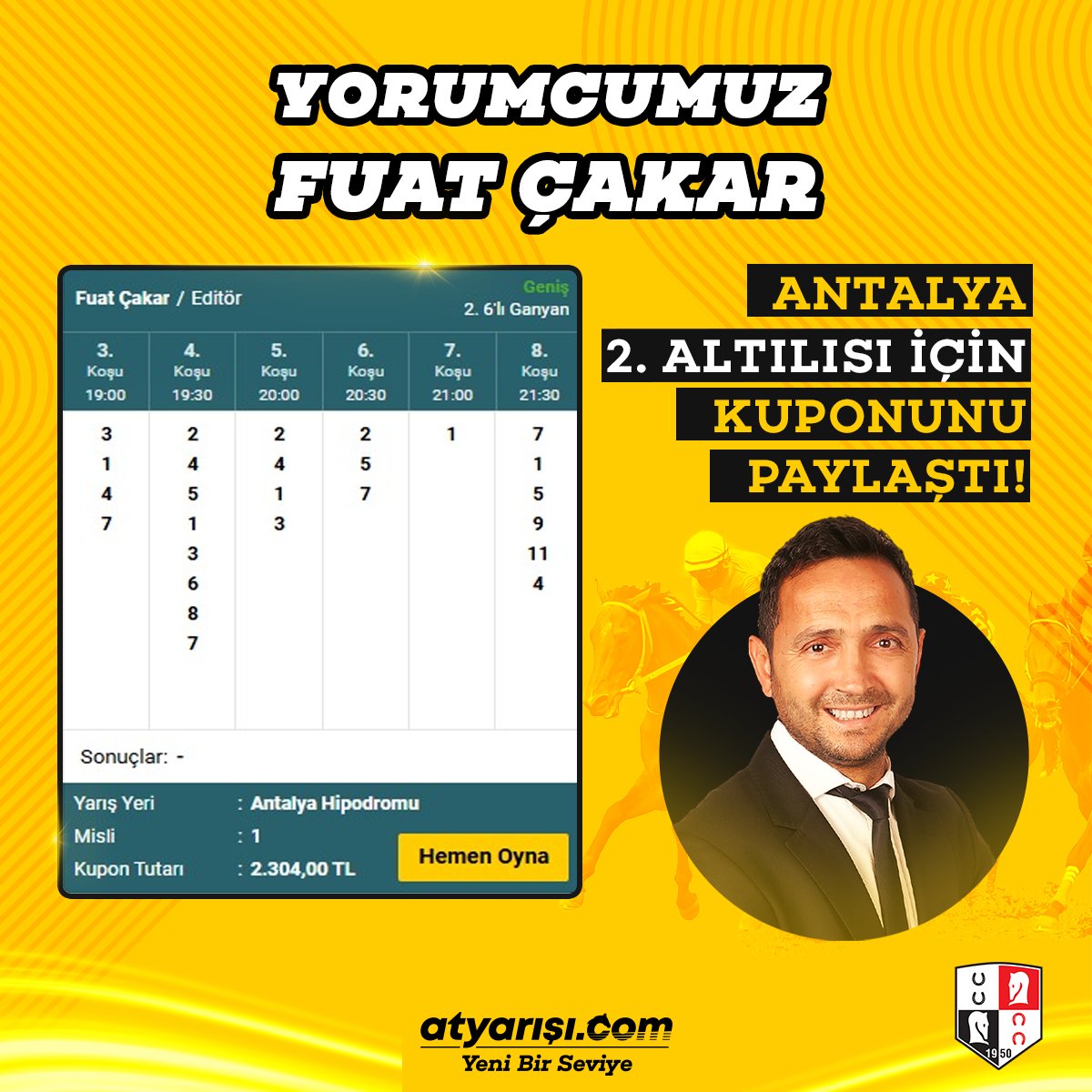 Yorumcumuz Fuat Çakar (<a href="/FuatCakar796/">Fuat çakar</a>) Antalya 2. Altılısı için kuponunu paylaştı!                                       

Fuat Çakar'ın ve diğer yorumcularımızın hazır kuponuna atyarışı.com'da hemen oyna --&gt; atyrs.co/3vS7MFe