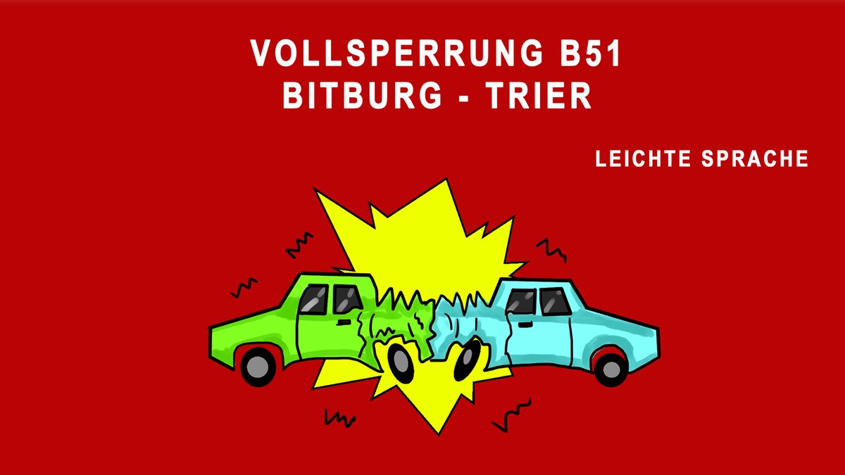Achtung: Die Straße B51 ist ganz gesperrt.
Die Straße ist zwischen Bitburg und Trier gesperrt.
In der Nähe von einem Ort namens Windmühle.
Ein Last·wagen und ein Auto hatten dort einen Unfall.
Der Unfall war heute Morgen um 9:40 Uhr.
Die Straße ist in beide Richtungen gesperrt.