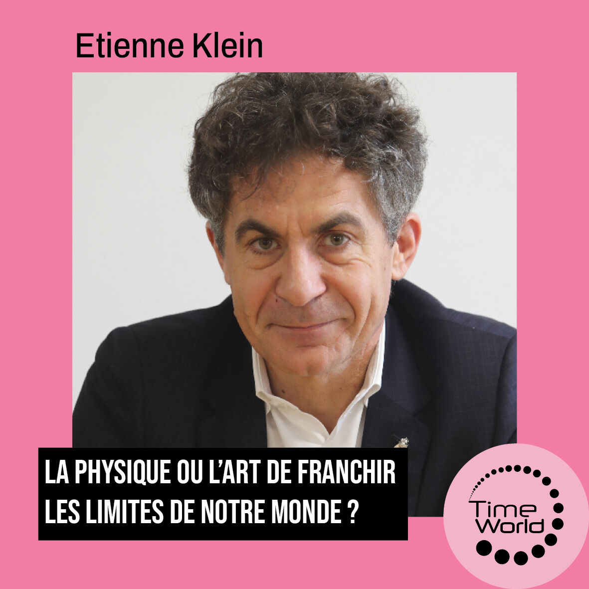 TimeWorldEvent's tweet image. 🎙️ Étienne Klein à #TimeWorld2025
« La physique ou l’art de franchir les limites de notre monde ? »
📅 3-5 déc – Besançon
🎟️ timeworldevent.com/8/?page_id=504