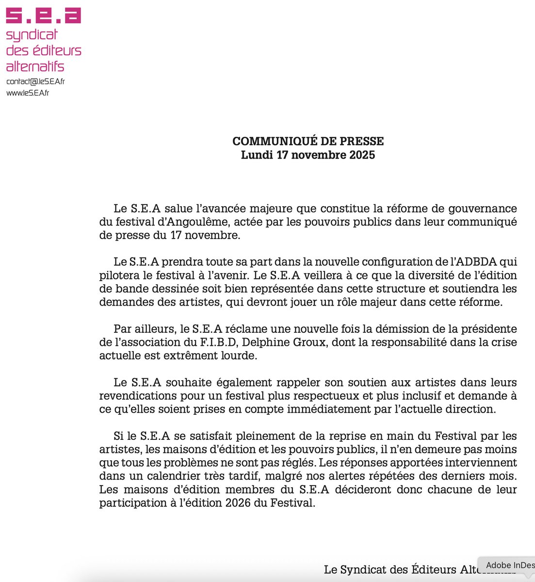 Le SEA
- annonce saluer l’avancée majeure de la réforme du festival d’Angoulême et qu'elle en prendra part.
- réclame à nouveau à la démission de Delphine Groux.
- renouvelle son soutien aux artistes.
- laisse à chaque maison annoncer sa participation ou non au festival 2026.