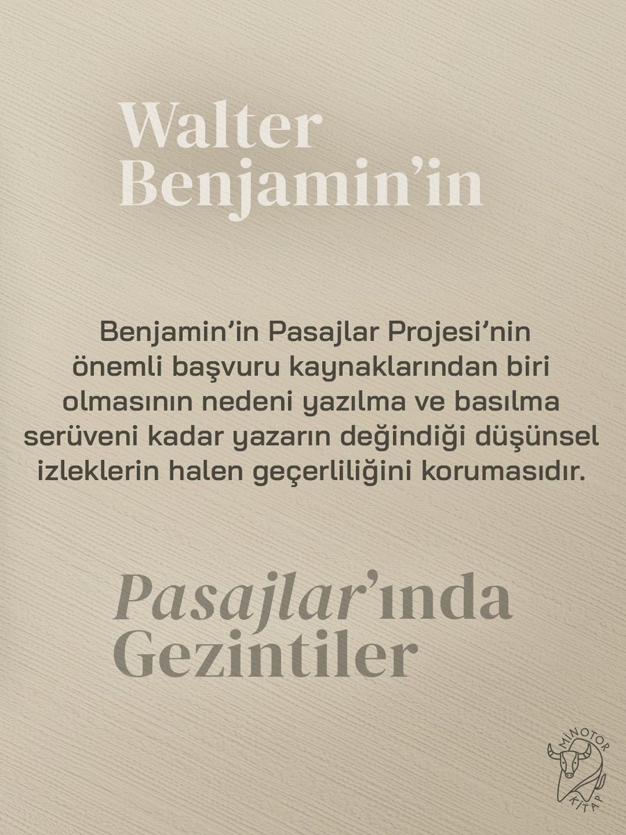 MinotorKitap's tweet image. Yazınsal pasajlardan oluşan metnin ele aldığı ana konulardan pasajlar, yapımından gündelik hayattaki kullanımına dek varlıklarıyla yaşanan güne dair sırlar, sözler ve sesler fısıldar. Benjamin tüm pasajların kapısını âdeta bizler için aralık bırakır.
#MinotorKitap #WalterBenjamin
