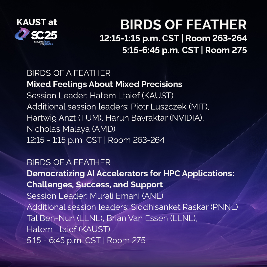 #KAUST contributions at #SC25 continue with sessions on mixed-precision computing, HPC–AI acceleration and scalable statistical modeling. 

📍 Booth #4024 | kaust.edu.sa/events/sc25/