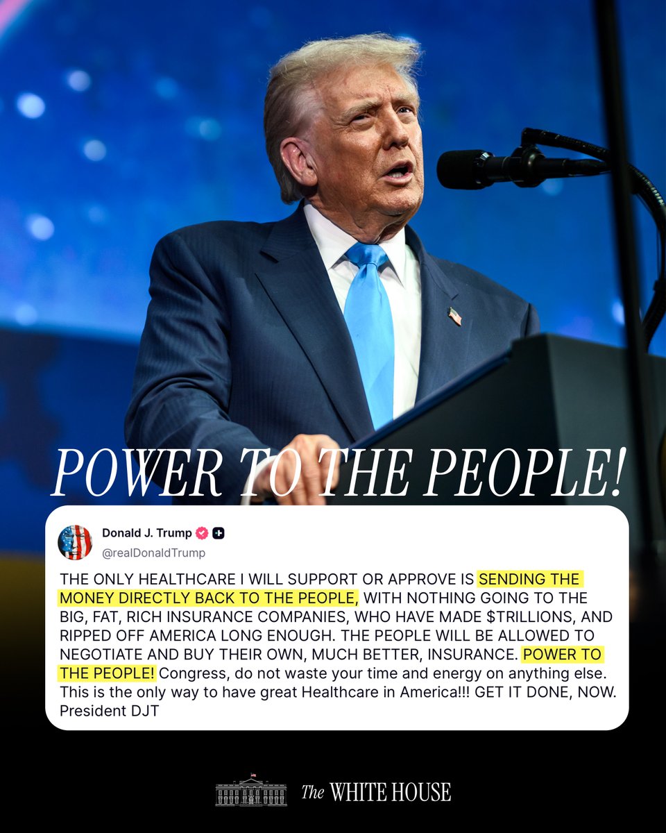 WhiteHouse's tweet image. &quot;THE ONLY HEALTHCARE I WILL SUPPORT OR APPROVE IS SENDING THE MONEY DIRECTLY BACK TO THE PEOPLE... POWER TO THE PEOPLE!&quot; - President Donald J. Trump 🇺🇸