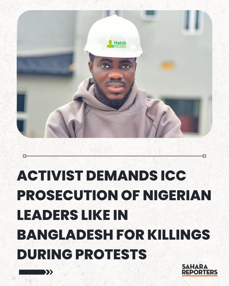 Activist Francis Nwapa Demands ICC Prosecution Of Nigerian Leaders Like In Bangladesh Over Killings During #EndSARS, #EndBadGovernance Protests | Sahara Reporters bit.ly/4o84yT3