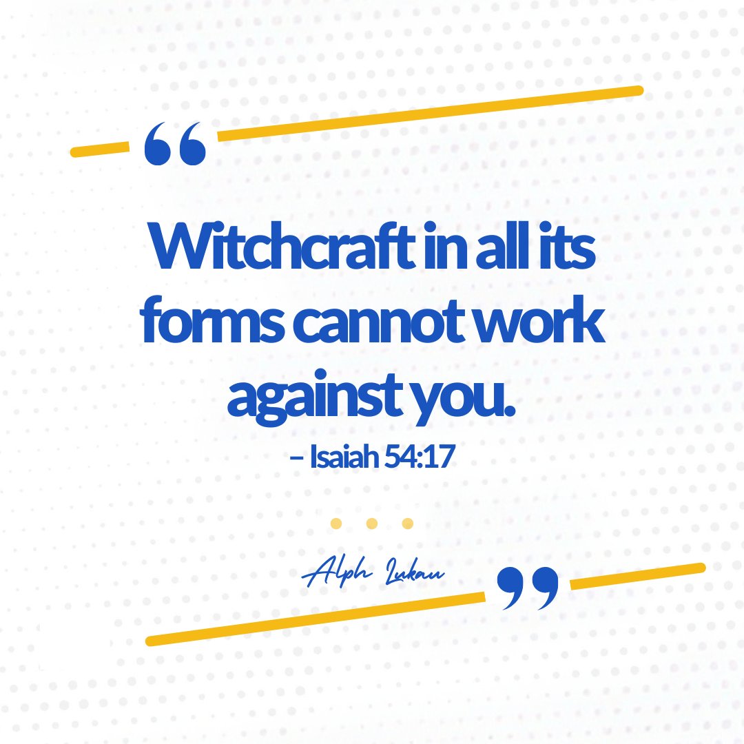 AlphLukau's tweet image. Witchcraft in all its forms cannot work against you. #DivineProtection #victory #Isaiah54