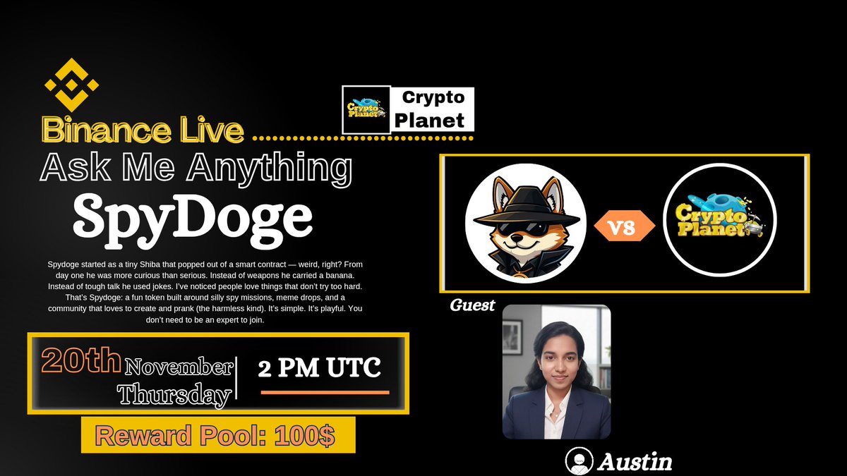 📢 We're thrilled to announce our next #BinanceLive #AMA with "SpyDoge"

❖ 𝗕 𝗜 𝗡 𝗔 𝗡 𝗖 𝗘  𝗟 𝗜 𝗩 𝗘

∎ Rewards: $100 USDT
∎ Date: 20th November, 2025 
∎ Time: 2:00 PM UTC
∎ Venue:binance.com/en/live/u/4326…
❏ Follow 
<a href="/CryptoPlanetoo/">Crypto Planet</a>
&amp; 
<a href="/spydoge_/">spydoge</a>

❏ Like,Repost &amp; Set