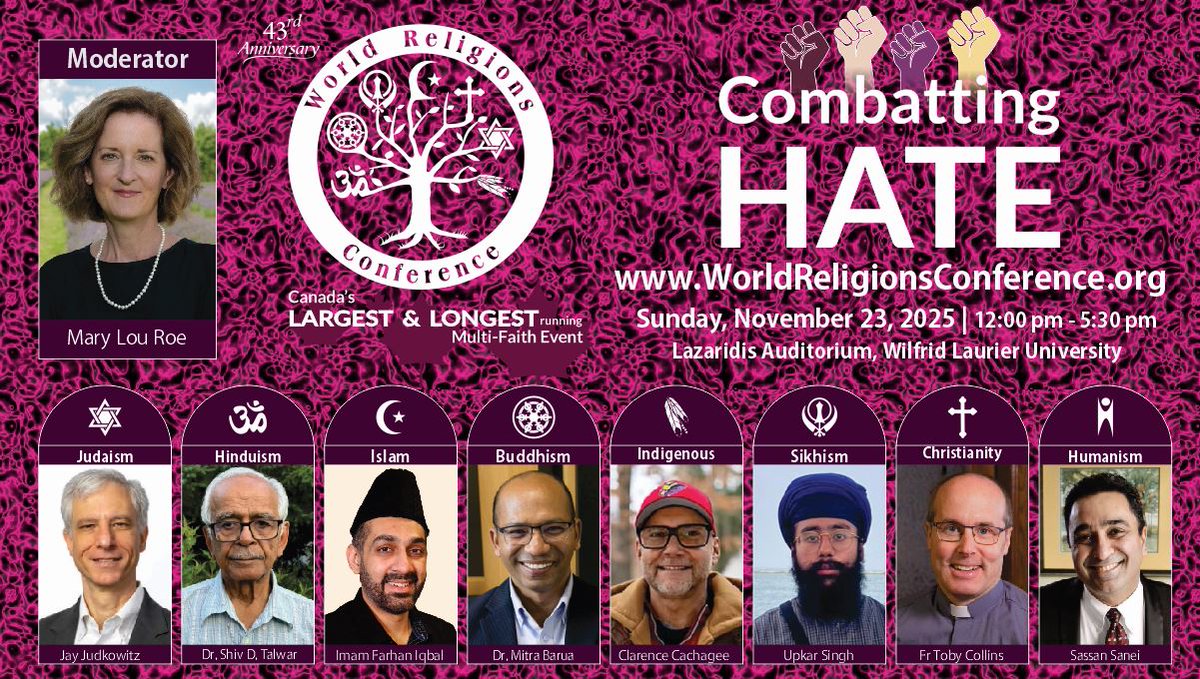 Greetings from the Prime Minister of Canada <a href="/CanadianPM/">Prime Minister of Canada</a> . Join us for the 43rd World Religions Conference — Canada’s largest and longest-running multi-faith event! Nov 23, 2025 | 📍 Lazaridis Auditorium, in Waterloo Theme: “Combatting Hate” — voices of 8 faiths united for peace,