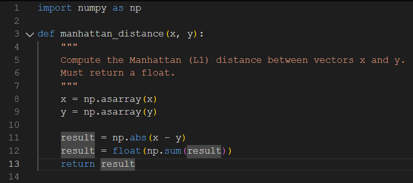 yasmincodes444's tweet image. day 7 of @TensorTonic: implementing Manhattan distance (or L1 distance). Very straightforward solution, L1 distance is usually used for the distance along right angles, L2 distance (or Euclidean distance) is used for straight line distances