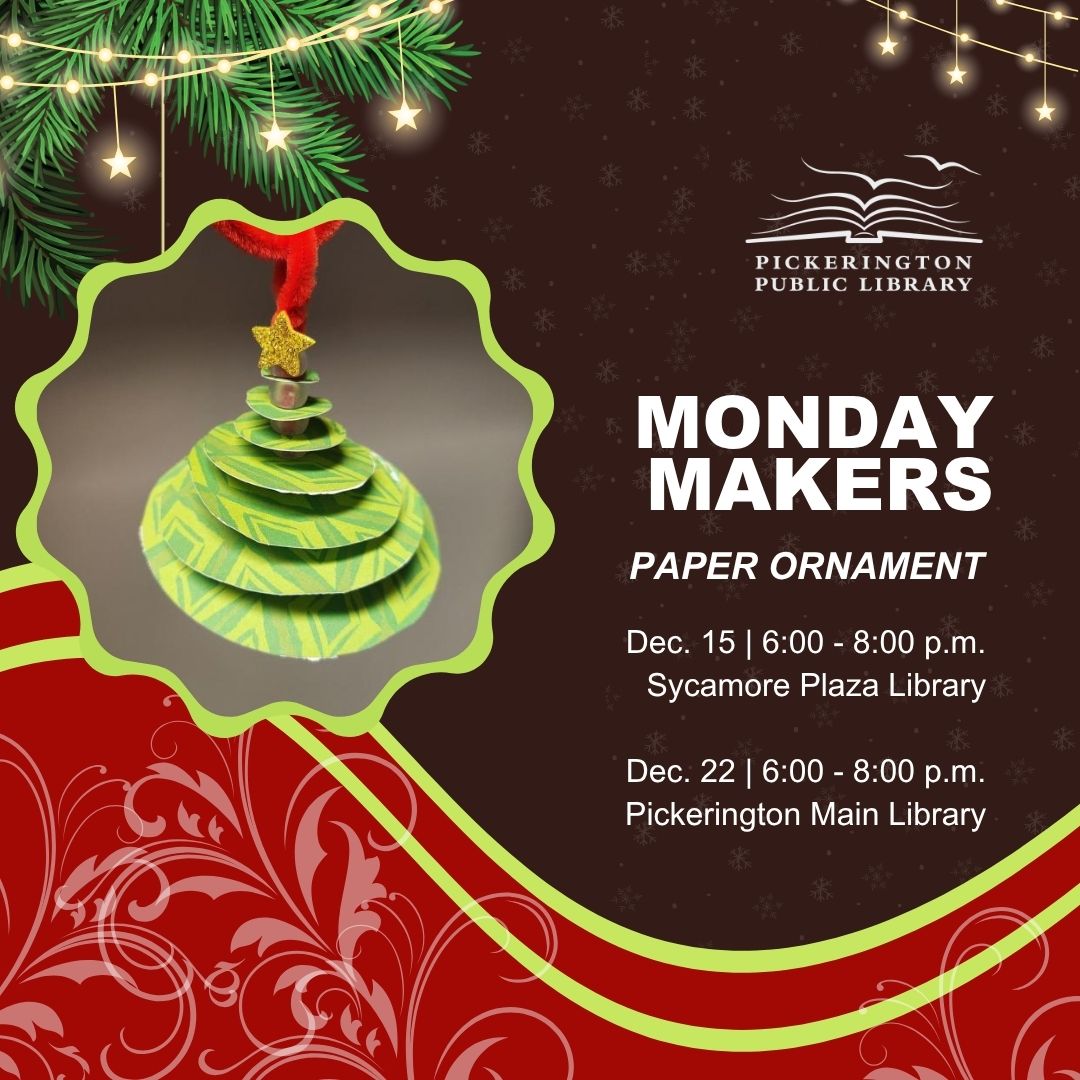Celebrate the season at Monday Makers! Craft a paper ornament tree. All supplies provided. #PPLibrary
Dec. 15 | 6:00 - 8:00 p.m. | Sycamore Plaza Library
Register: loom.ly/Ne_kmZo
Dec. 22 | 6:00 - 8:00 p.m. | Pickerington Main Library
Register: loom.ly/Aui0vMk