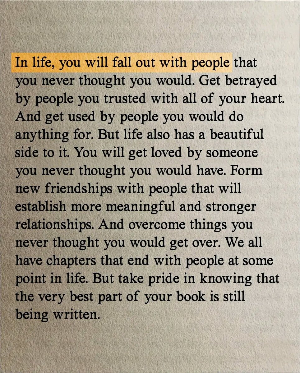 في الحياة

ستختلف مع أشخاص لم تتخيل يومًا أن تختلف معهم. 

وستتعرّض للخيانة من أناس منحتهم الثقة بكل قلبك.

وسيستغلّك أشخاص كنت مستعدًا لفعل أي شيء من أجلهم.

لكن للحياة جانبًا جميلًا أيضًا.

سيحبك شخص لم تتوقع يومًا أن يكون لك. وستنشئ صداقات جديدة مع أناس سيبنون علاقات أعمق