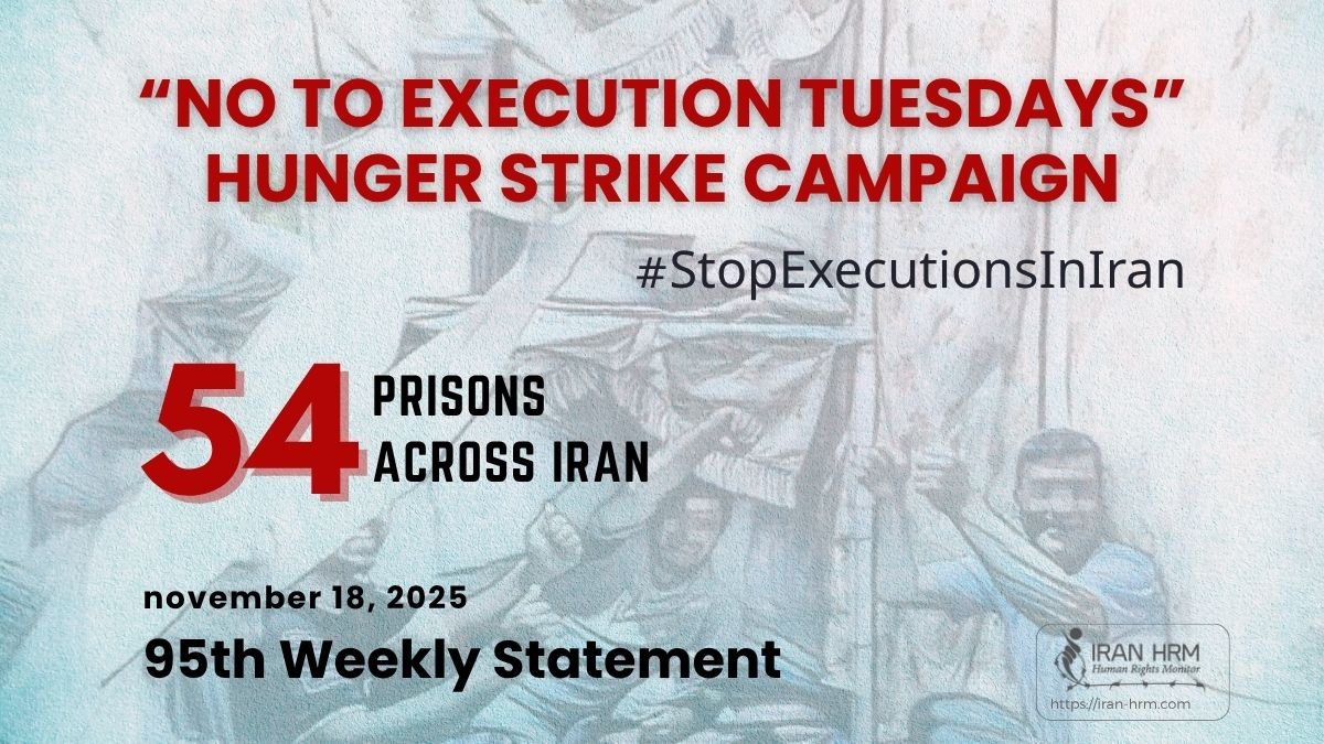 Zari55090298's tweet image. NO TO EXECUTION  TUESDAYS&quot;  HUNGER STRIKE CAMPAIGN
#STOPEXECUTIONINIRAN 
54 prisons
 ۵۴ Acrooss Iran 
November,  18&apos; 2025  
95th  Weekly  Statement 
#FreeIran2025