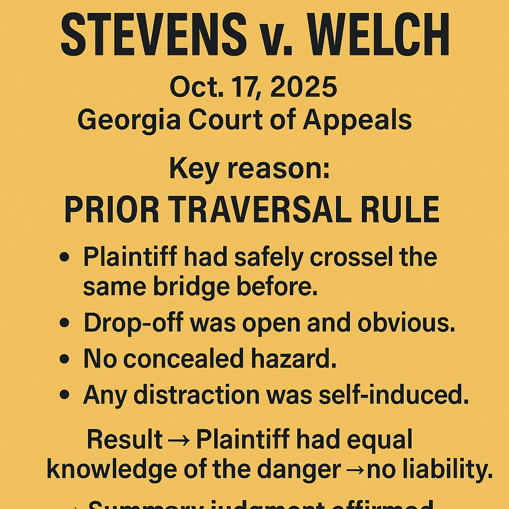 BOBLAWFIRM's tweet photo. New Georgia Premises Liability Case — Stevens v. Welch (Oct. 17, 2025)

GA Court of Appeals affirms summary judgment for a property owner after a tragic fall from an unguarded bridge.

Key reason: Prior Traversal Rule.

The plaintiff had safely crossed the same bridge before.
The drop-off was open and obvious.
No concealed hazard.
Any distraction (looking at firewood) was self-induced.
Result → Plaintiff had equal knowledge of the danger → no liability.

https://t.co/og3ByQi4jz