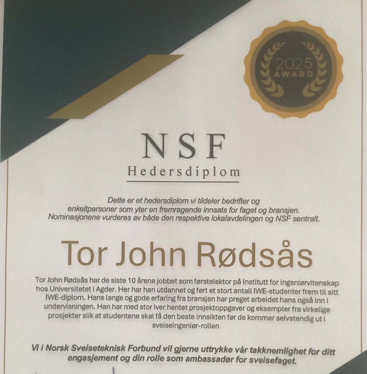 Fikk et hederstegn i dag som gjorde med glad, takknemmelig og ydmyk: 

Norsk Sveisteknisk Forbunds hedersdiplom.

Mange god ord - håper denne karamellen varer lenge.