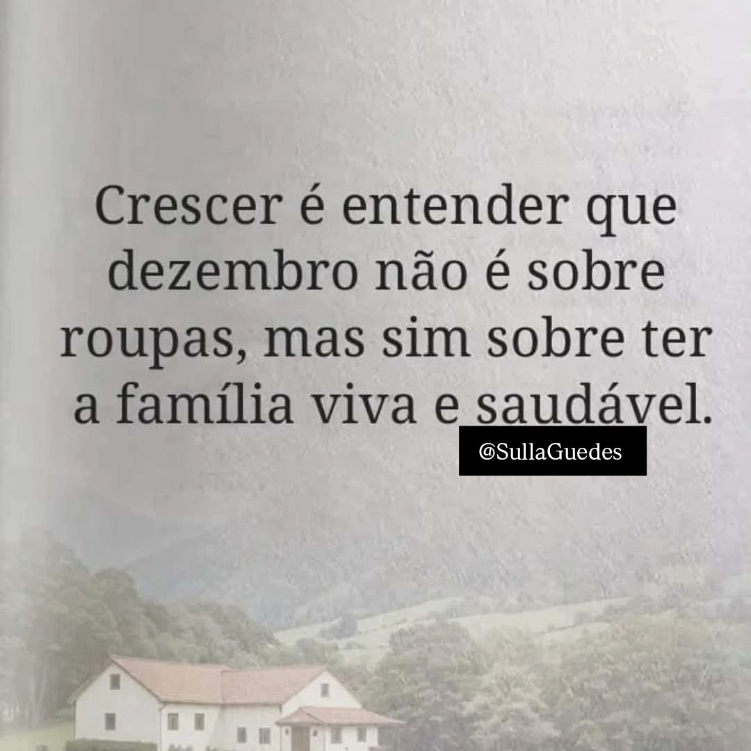 SullaGuedes's tweet photo. Crescer é entender que dezembro não é sobre roupas  mas sim sobre ter família viva e saudável! https://t.co/364KOjYzWz