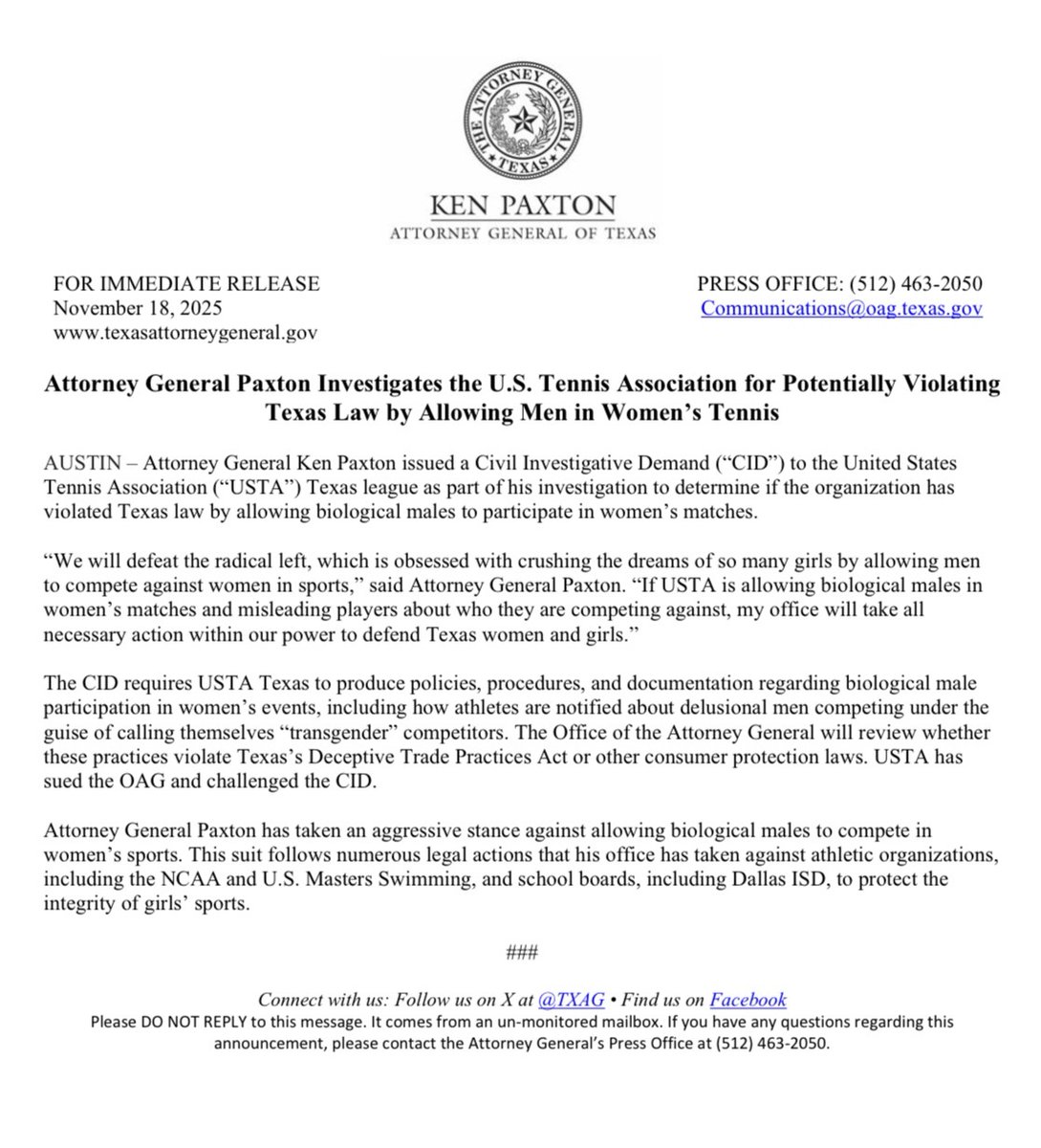 NEW: I'm investigating the U.S Tennis Association for potentially violating Texas law by allowing men in women's tennis.

We will defeat the radical left, which is obsessed with crushing the dreams of so many girls by allowing men to compete against women in sports.