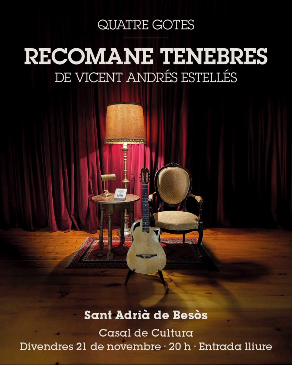 Aquest divendres 20 de novembre, a les 20:00h. al Casal de Cultura de Sant Adrià de Besòs (C/ Mare de Déu del Carme, 22. Entrada lliure).
QUATRE GOTES presenta “Recomane tenebres” de Vicent Andrés Estellés. Us hi esperem!
@anyestelles @recomanetenebres <a href="/AjSantAdria/">Ajuntament SantAdrià</a>