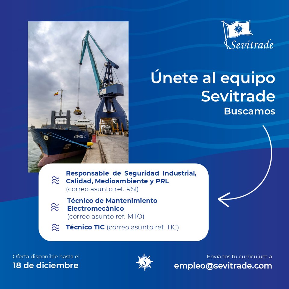 ESTAMOS CONTRATANDO

Buscamos a 3 personas para incorporarse a nuestras instalaciones del <a href="/PuertoDeSevilla/">Puerto de Sevilla</a>:

- Responsable de Seguridad Industrial, Calidad, Medioambiente y PRL.
- Técnico de Mantenimiento Electromecánico.
- Técnico TIC.

CVs hasta el 18/12 a empleo@sevitrade.com.