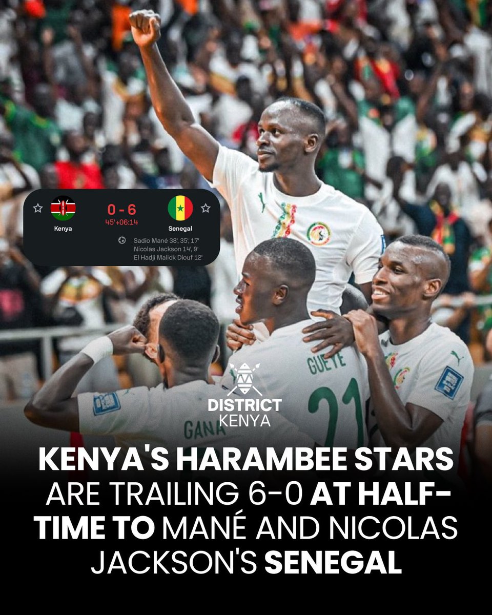 Kenya's Harambee Stars down 6-0 to Senegal at half-time, with Sadio Mane scoring a hat trick and Nicholas Jackson scoring twice