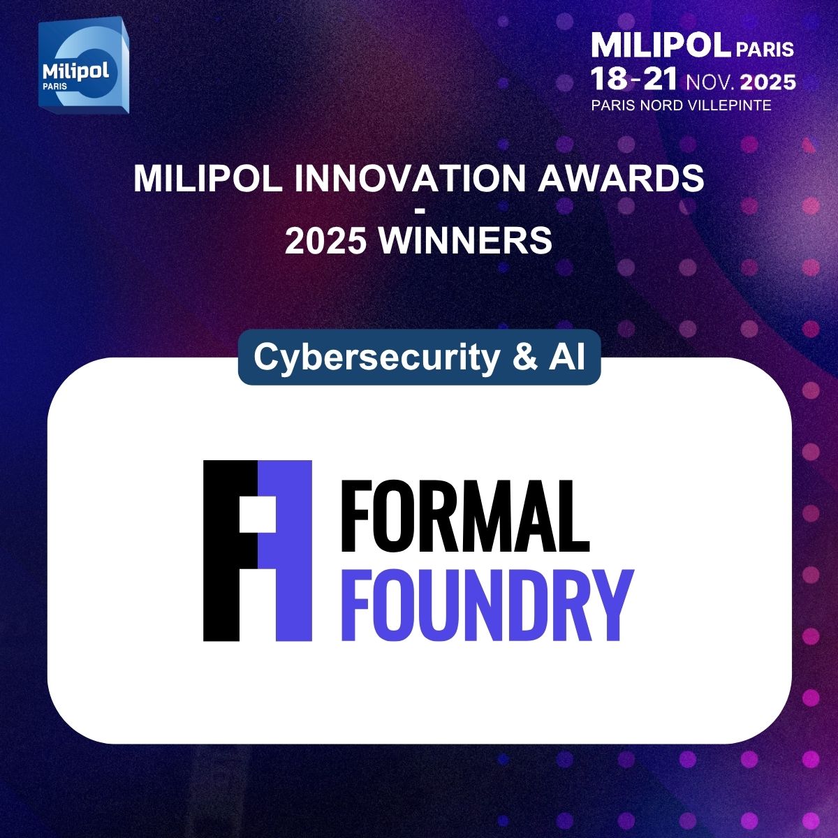 Milipol_Paris's tweet image. Milipol Innovation Awards Winners:

🎖️ &quot;Cybersecurity &amp;amp; AI&quot; – FORMAL FOUNDRY
🎖️ &quot;Individual Equipment / First Responder Protection&quot; – PRIVAMAP
🎖️ &quot;Drone &amp;amp; Anti-Drone Systems, Robotics&quot; – ALTA ARES &amp;amp; DEFSECINTEL SOLUTIONS
🎖️ &quot;Crisis Management&quot; – LINEV SYSTEMS
🎖️ &quot;CSR&quot; – INSTAGRID