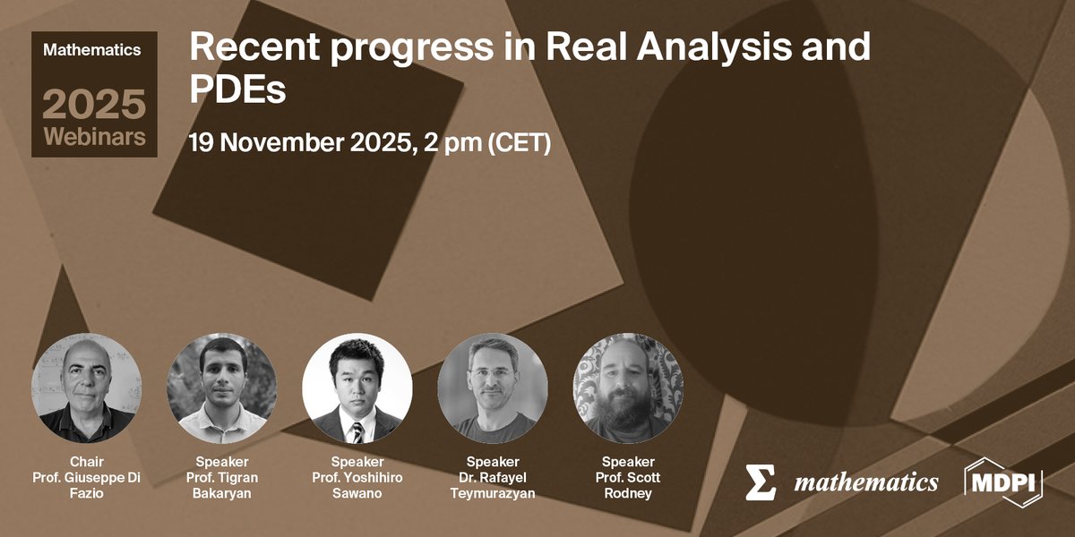 MathematicsMDPI's tweet image. 👉 #Mathematics Webinar Happening Tomorrow! 🎇

📚 Topic: &quot;Recent Progress in #Real_Analysis and #PDEs&quot;
👥 Event Chair: Professor Giuseppe Di Fazio
🗓️ 19 November 2025, 14:00 (CET)

🔗 Register now fro FREE: brnw.ch/21wXBgO

@MDPIOpenAccess @ComSciMath_Mdpi