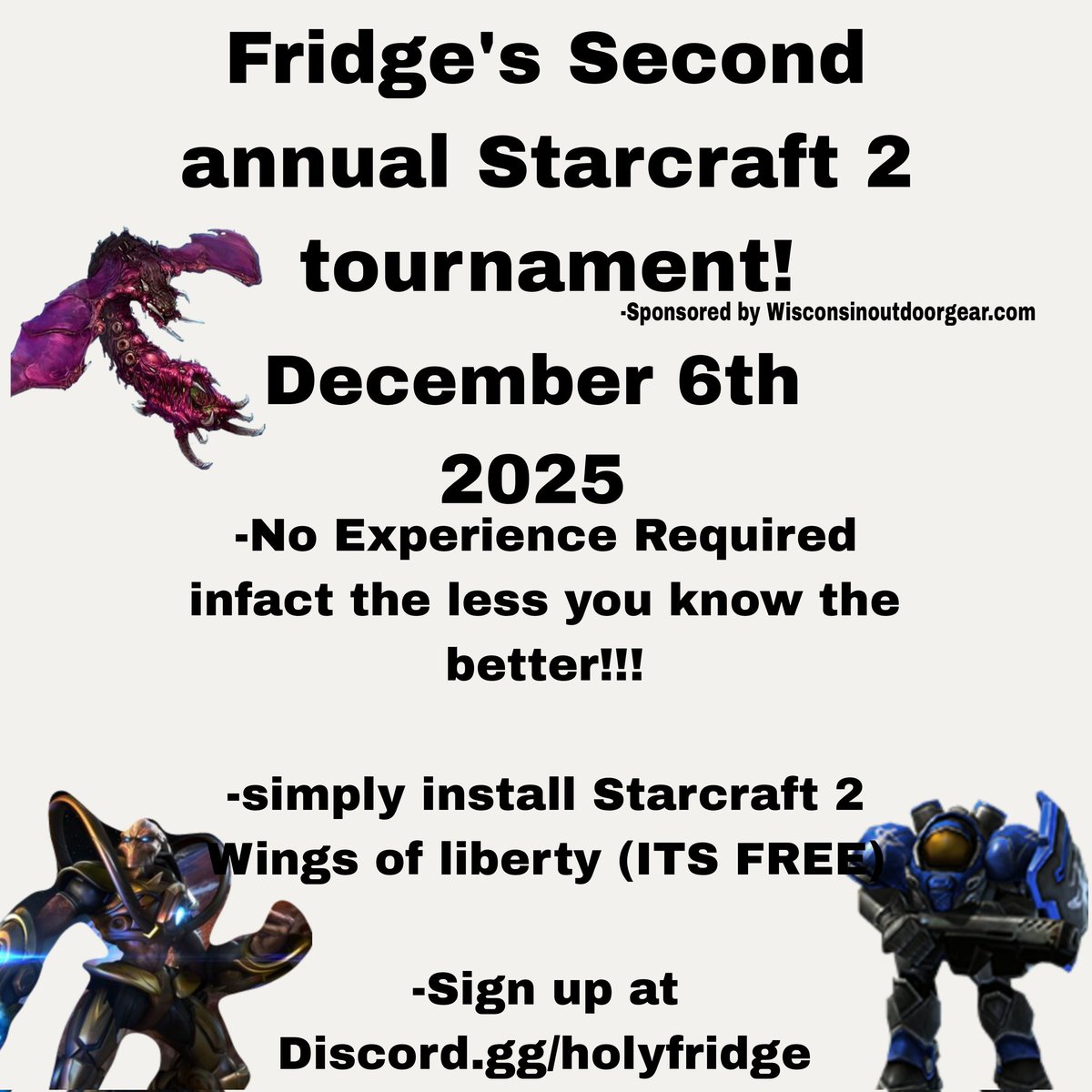 TheFridgeGoddes's tweet image. I wasn&apos;t able to make this public on stream due to cloudflare but:
DECEMBER 6TH I WILL BE HOSING MY SECOND ANNUAL STARCRAFT TOURNAMENT!
#SC2
If you have never played before WE WANT YOU! I will be offering free coaching to a select few!
Sign up on discord!
Discord.gg/holyfridge