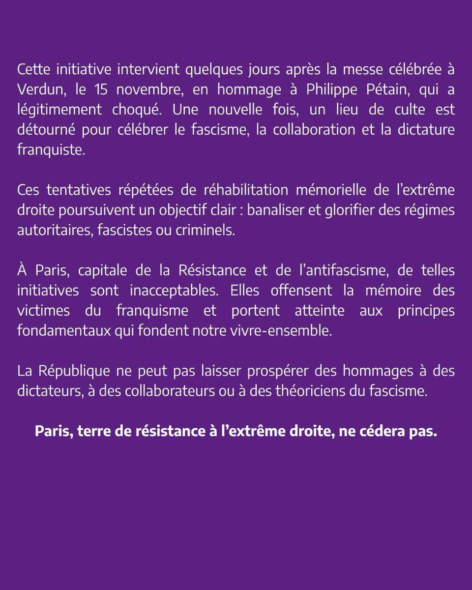 Une messe en hommage à un dictateur et un fasciste à Paris.

Vous ne rêvez pas. Après avoir rendu hommage à Pétain à Verdun, c’est à Franco qu’ils souhaitent rendre hommage

Cette messe doit être interdite : à Paris l’extrême-droite ne doit pas faire sa loi, nous ne céderons pas.