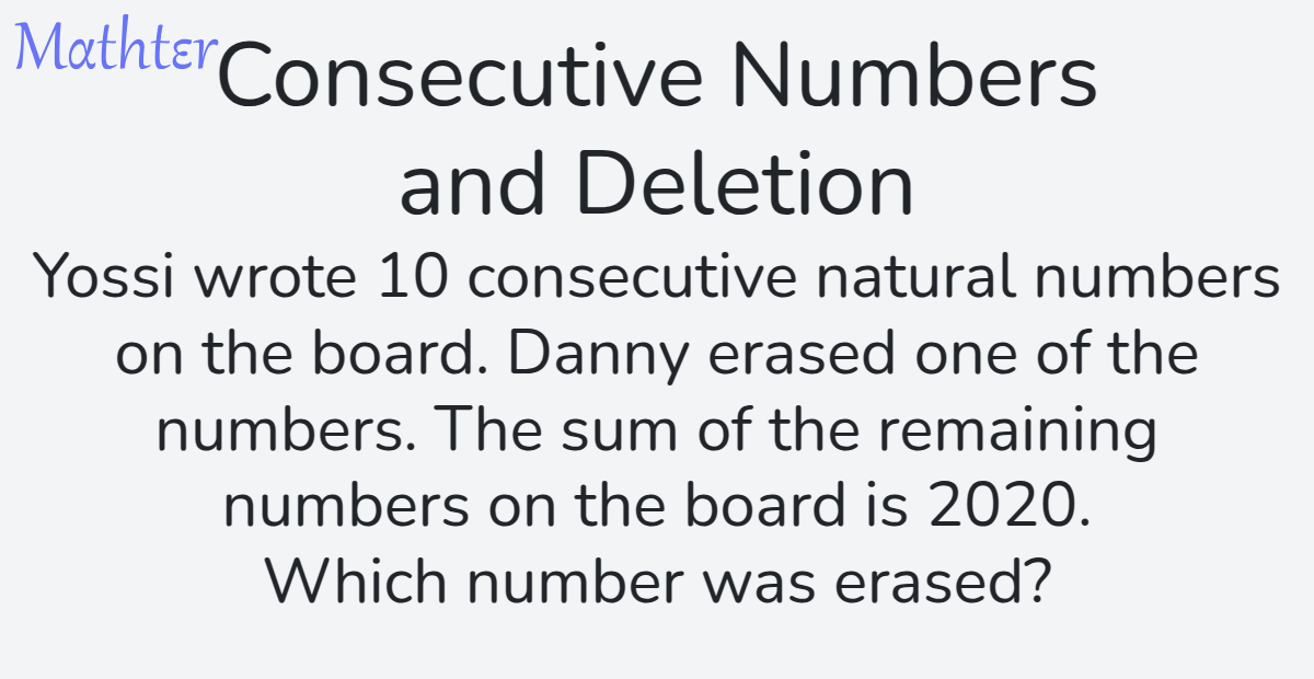 MathterRiddler's tweet image. Puzzle from the Mathter website - Consecutive Numbers and Deletion: mathter.islands.co.il/en/questions/5… 
#Puzzle #WordProblems #Sequences #DivisionwithRemainder