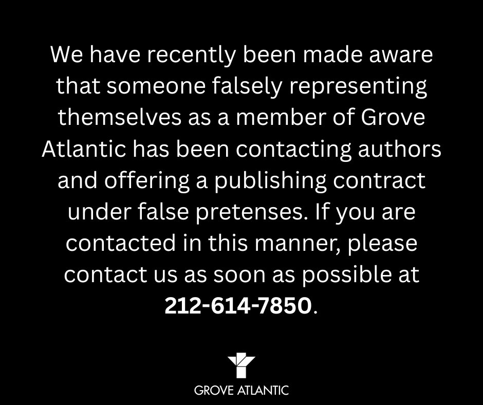 groveatlantic's tweet photo. We have recently been made aware that someone falsely representing themselves as a member of Grove Atlantic has been contacting authors and offering a publishing contract under false pretenses.

If you are contacted in this manner, please contact us at 212-614-7850. https://t.co/C4eXfJ1SP6