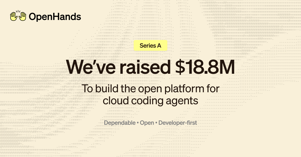 OpenHandsDev's tweet image. Big news: OpenHands has raised an $18.8M Series A led by @MadronaVentures to build the open standard for autonomous software development.

Open source, model agnostic, and already used across thousands of repos.

Read more: openhands.dev/blog/weve-just…