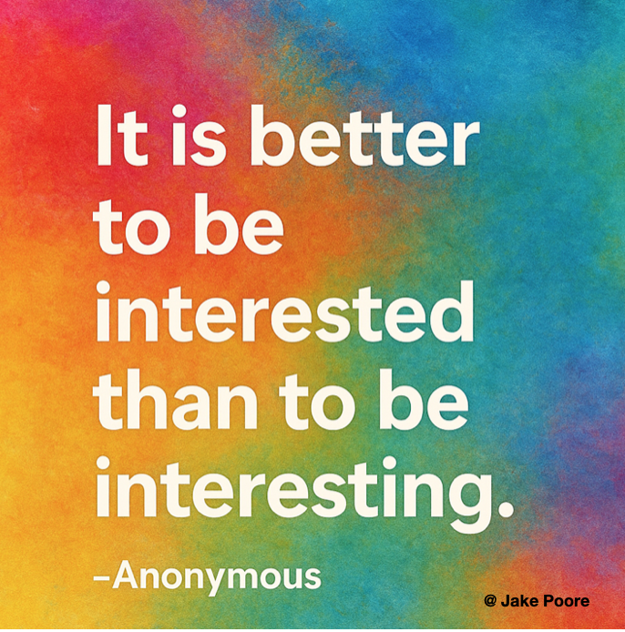 “It’s better to be interested than interesting.”
 — Anonymous

Leaders feel pressure to impress
But real power comes from being interested.

Be less storyteller and more story seeker.
Ask question, show curiosity, and lean in a little more.

#LeadershipByDesign #HumanConnection