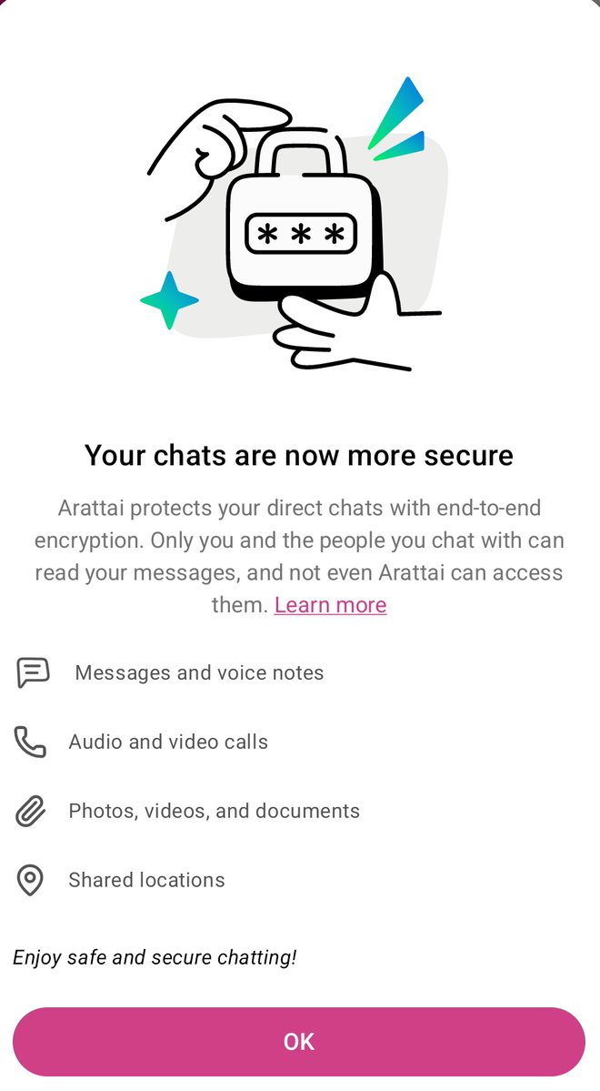 Drogon_29's tweet image. The wait is finally over! 🥳
Direct chats on Arattai are now protected with end-to-end encryption 🔐 #E2EE
 
Supported on :-

📱 Android (v1.33.6 or above)
📱 iOS (v1.17.23 or above)
🖥️ Desktop (v1.0.7 or above)

#EndToEndEncryption #StayConnected #Arattai